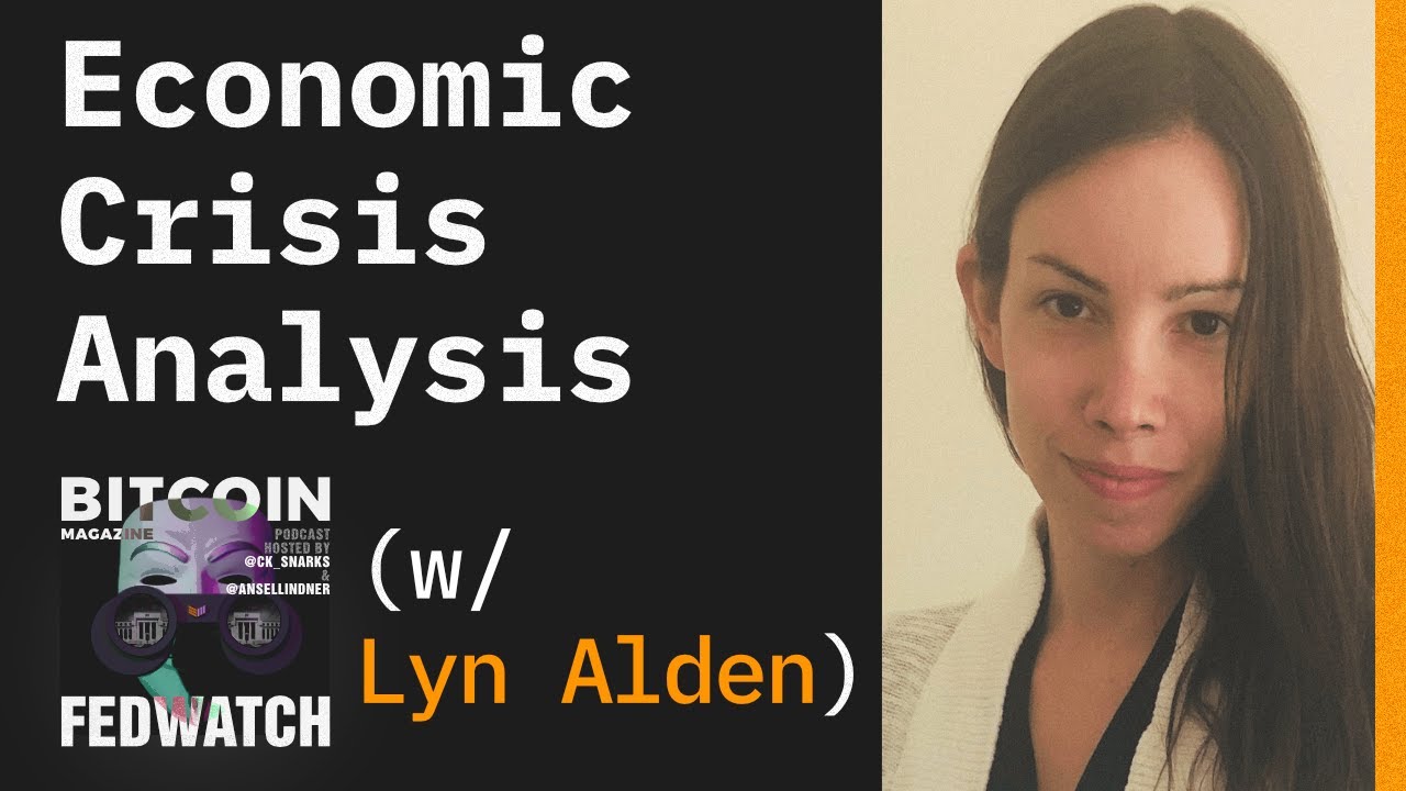 Video:-fed-watch-—-economic-crisis-analysis-with-lyn-alden