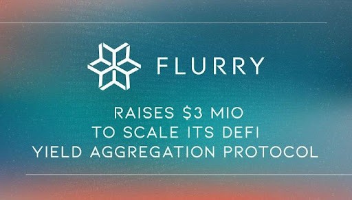Flurry-finance-raises-$3m-to-scale-its-defi-yield-aggregation-protocol
