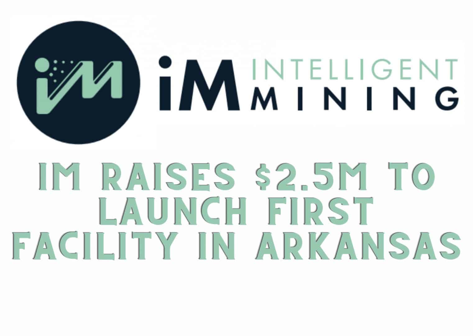 Im-intelligent-mining-raises-$2.5m-to-launch-first-facility-in-arkansas