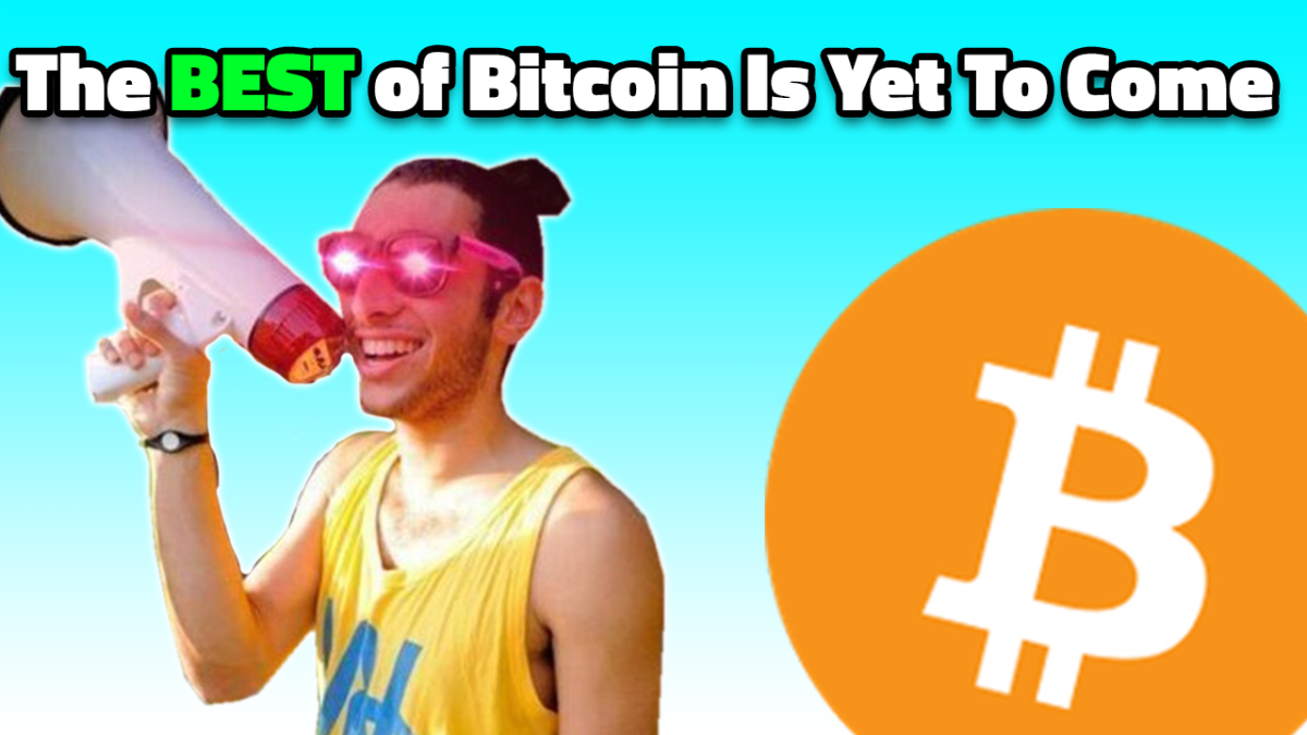 Why-i-believe-the-best-of-bitcoin-is-yet-to-come