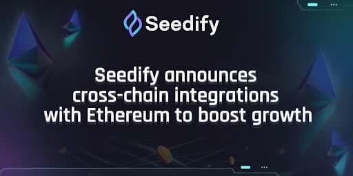 Seedify-announces-cross-chain-integrations-with-the-ethereum-network-to-boost-growth