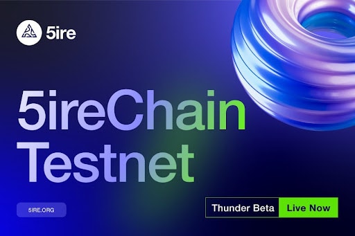 5ire-launches-testnet:-thunder-(beta)-for-its-groundbreaking-blockchain-project