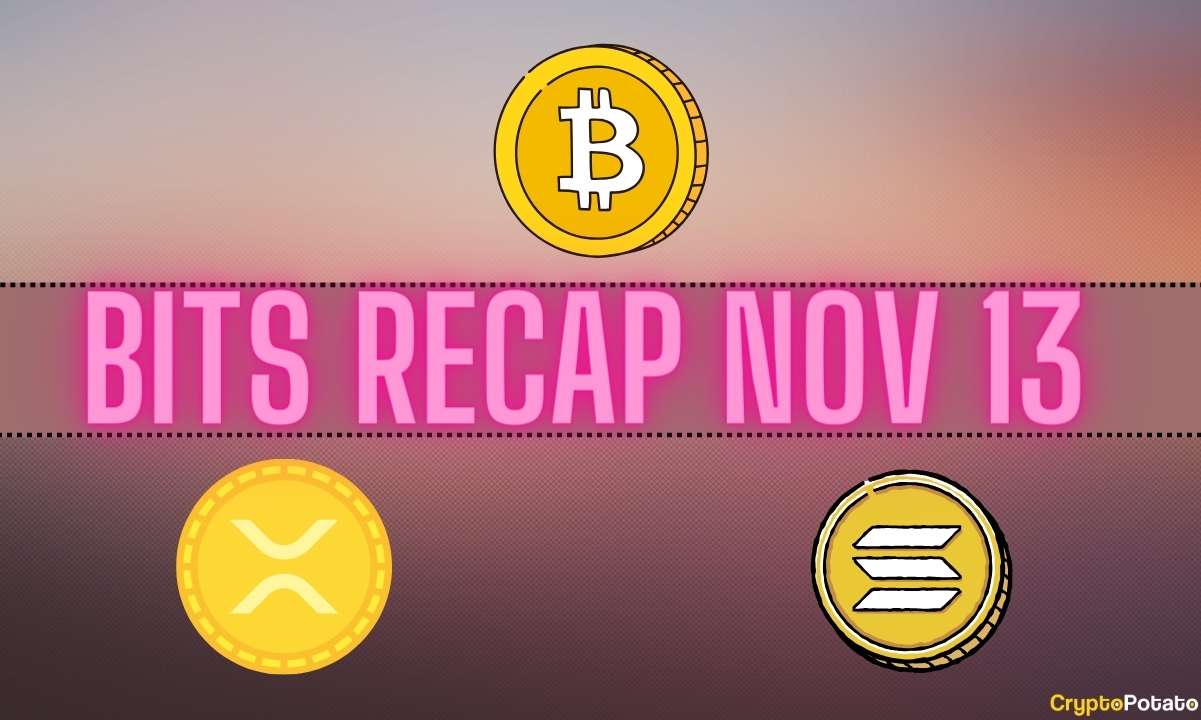 Important-ripple-(xrp)-developments,-bitcoin-(btc)-price-rally-in-danger,-solana-(sol)-price-bull-run:-bits-recap-nov-13