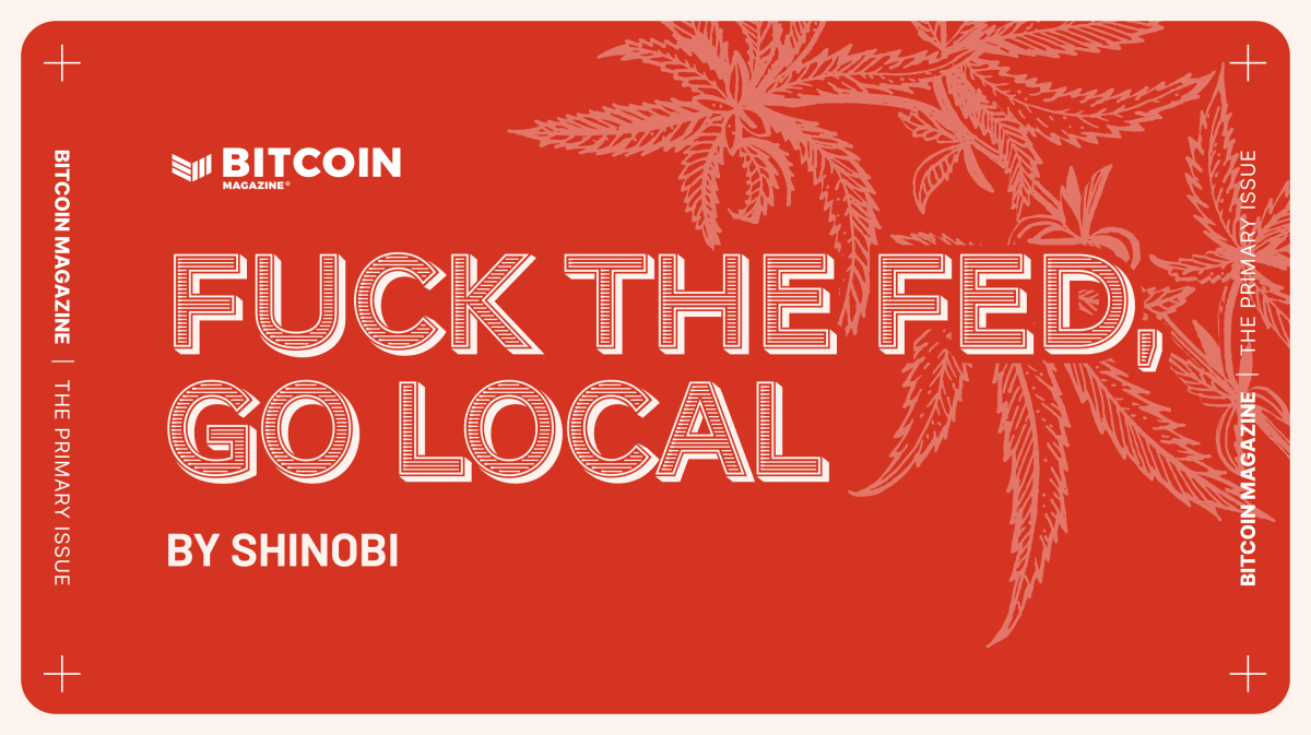 Fuck-the-fed,-go-local