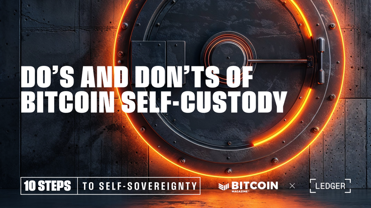 The-dos-and-don’ts-of-bitcoin-self-custody