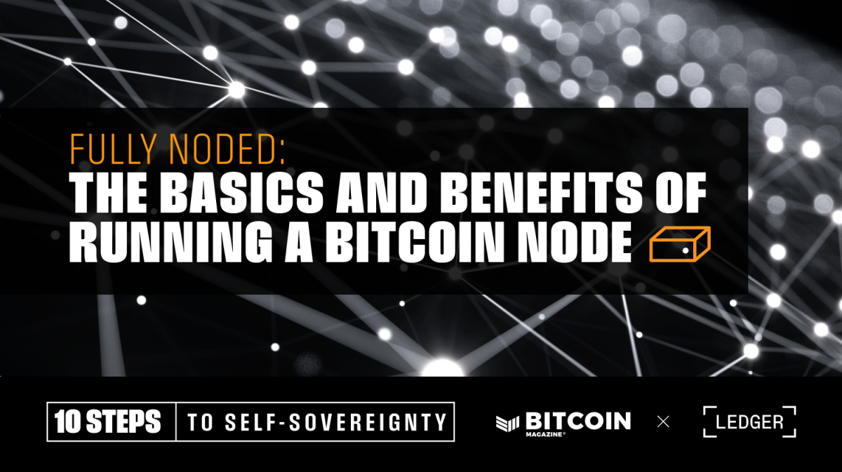 Fully-noded:-the-basics-and-benefits-of-running-a-bitcoin-node
