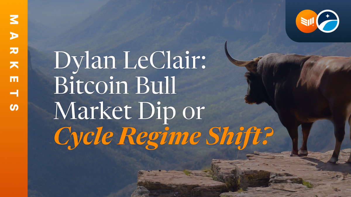 Dylan-leclair:-bitcoin-bull-market-dip-or-cycle-regime-shift?